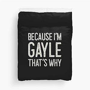 Because I’m Gayle That’s Why Funny Personalized Name Duvet Cover