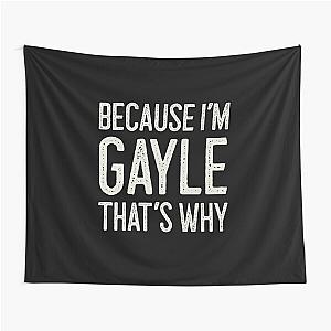 Because I’m Gayle That’s Why Funny Personalized Name Tapestry