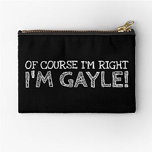 Of Course I’m Right I’m Gayle Funny Personalized Name Zipper Pouch