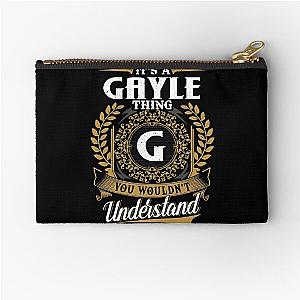 It Is A Gayle Thing You Wouldnt Understand  Zipper Pouch