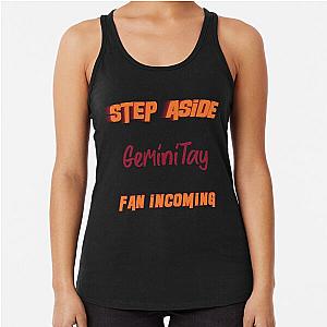 GeminiTay - Step Aside, incoming fan Racerback Tank 

 corrected title: 
GeminiTay - Step Aside, incoming Racerback Tank Top