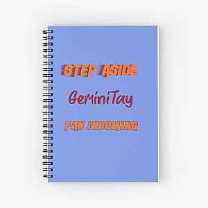 GeminiTay - Step Aside incoming fan Spiral Notebook