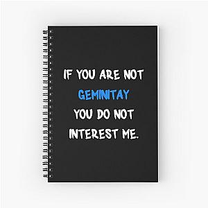 If you are not GeminiTay Spiral Notebook