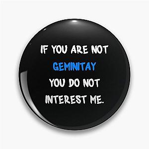If you are not GeminiTay Pin