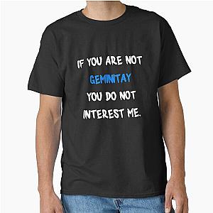 If you are not GeminiTay Classic T Shirt