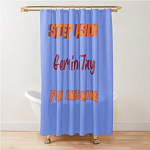 GeminiTay - Step Aside incoming fan Shower Curtain