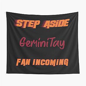 GeminiTay - Step Aside, incoming fan Tapestry
