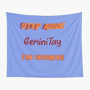 GeminiTay - Step Aside, incoming fan Tapestry