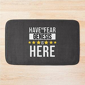 Genesis Name -  Have No Fear Genesis Is Here Gift For Genesis  -Gift shirt Bath Mat