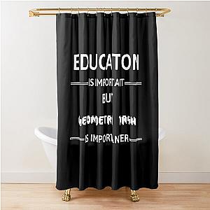 Education Is Important Geometry Dash Shower Curtain