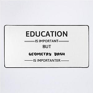 Geometry Dash - Education Is Important But Geometry Dash Mat