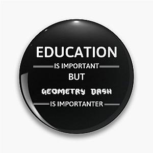 Geometry Dash - Education Is Important But Geometry Dash is Pin