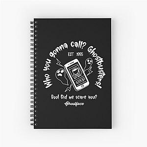 Who you gonna call? Ghostbusters! - Ghostface Spiral Notebook