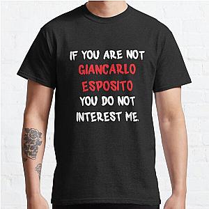 Giancarlo Esposito - If you are not Classic T-Shirt