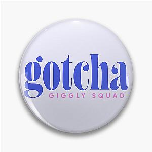 Gotcha - Paige DeSorbo Quote - Giggly Squad Pin