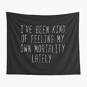 Feeling My Own Mortality - Lorelai Tapestry