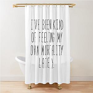 Feeling My Own Mortality - Lorelai Shower Curtain