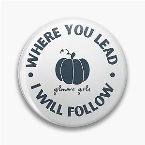 Gilmore Girls, Where you Lead Pin