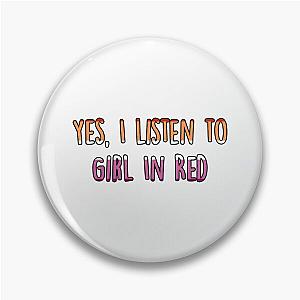 yes, I listen to Girl In Red Pin