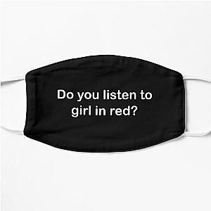 Do you listen to girl in red? Flat Mask