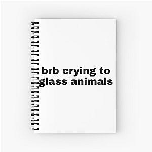Bnb crying to Glass Animals Spiral Notebook