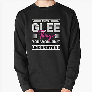 It's A Glee Thing You Wouldn't Understand Pullover Sweatshirt RB2403