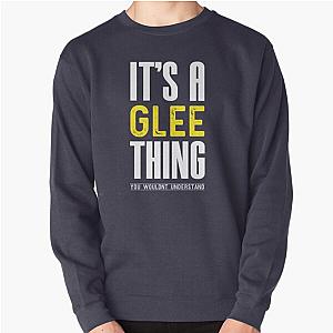 It's A  GleeThing You Wouldn't Understand Gift Pullover Sweatshirt RB2403