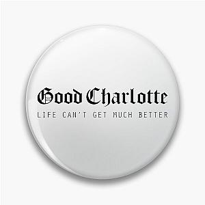 Good Charlotte Life Cant Get Much Better Pin