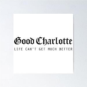 Good Charlotte Life Cant Get Much Better Poster