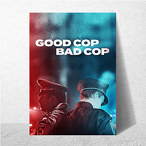 Good, Bad, Still Cops Good Cop Bad Cop Posters