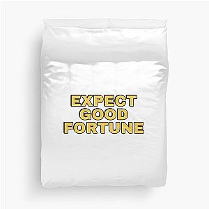 Expect Good Fortune Duvet Cover