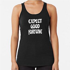 Expect Good Fortune Racerback Tank Top