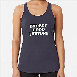 Expect Good Fortune Racerback Tank Top