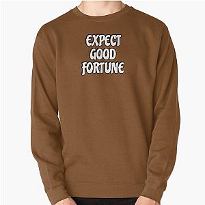 Expect Good Fortune Sweatshirt