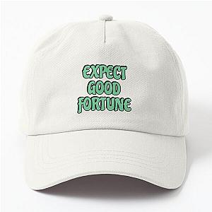 Expect good fortune Dad