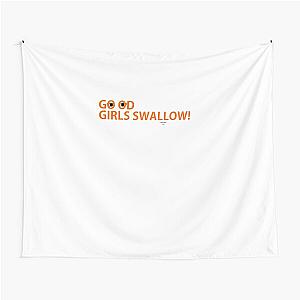 Good girls swallow Tapestry