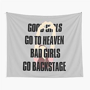 Good Girls Go To Heaven Bad Girls Go Backstage Tapestry