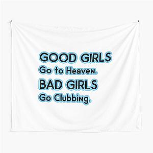 Good Girls go to Heaven. Bad Girls go Clubbing Tapestry