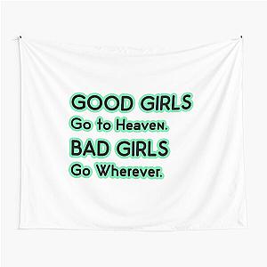 Good Girls go to Heaven. Bad Girls go Wherever Tapestry