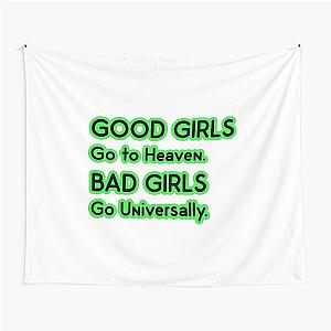 Good Girls go to Heaven. Bad Girls go Universally Tapestry