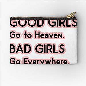 Good Girls go to Heaven. Bad Girls go Everywhere Zipper Pouch