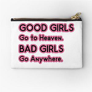 Good Girls go to Heaven. Bad Girls go Anywhere Zipper Pouch