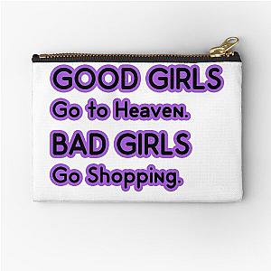 Good Girls go to Heaven. Bad Girls go Shopping Zipper Pouch