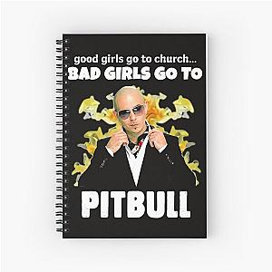 Good Girls Go Church Bad Girls Go Pitbull Spiral Notebook