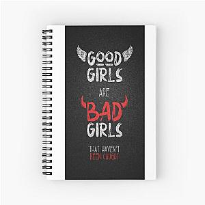 Good girls are Bad Spiral Notebook