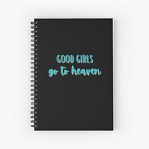 Good girls go to heaven Spiral Notebook