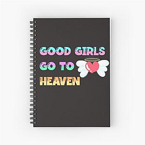 Good Girls Go To Heaven Spiral Notebook