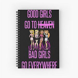 Good Girls Go To Heaven Bad Girls Go Everywhere Spiral Notebook