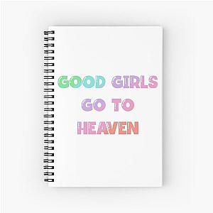 Good Girls Go To Heaven Spiral Notebook