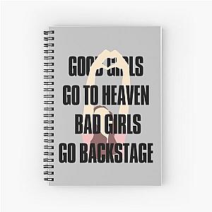 Good Girls Go To Heaven Bad Girls Go Backstage Spiral Notebook